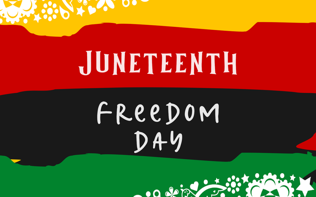 Celebrating Juneteenth: A Time to Reflect on History and Fight Against Systemic Racism